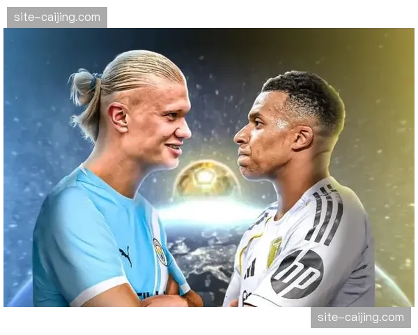 法国挪威对决聚焦姆巴佩哈兰德 新老金球奖候选正面交锋